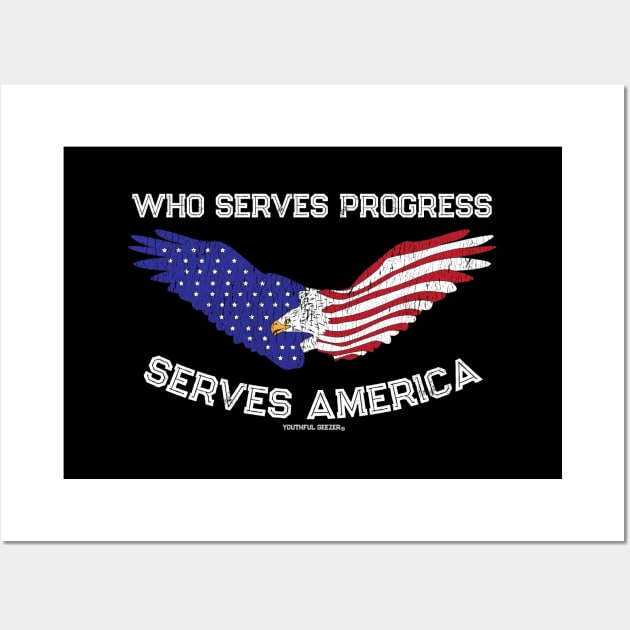 Who Serves Progress Serves America Wall Art by YouthfulGeezer